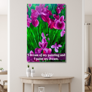 Iris Painting with the quote 'I dream my painting and I paint my dream.
