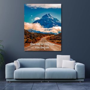 One Day or Day One You Decide and inspirational poster with blue mountain and a road.