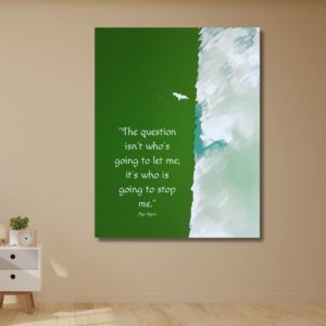 The question isn’t who’s going to let me; it’s who is going to stop me. - Inspirational poster. positive bird flying green ocean freedom empowerment