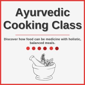Ayurvedic Cooking Class